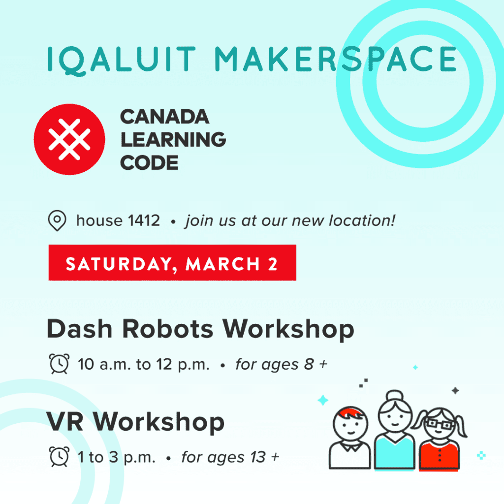 Iqaluit Makerspace and Canada Learning Code dash robots and vr workshop flyer.
